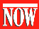 NOW